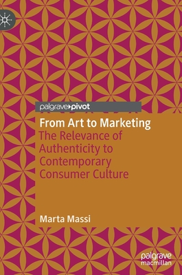 From Art to Marketing: The Relevance of Authenticity to Contemporary Consumer Culture - Marta Massi