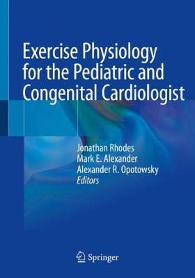 Exercise Physiology for the Pediatric and Congenital Cardiologist - Jonathan Rhodes