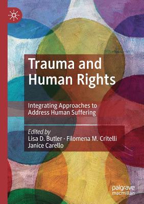 Trauma and Human Rights: Integrating Approaches to Address Human Suffering - Lisa D. Butler