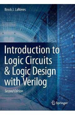 Poza produsului Introduction to Logic Circuits & Logic Design with Verilog - Brock J. Lameres