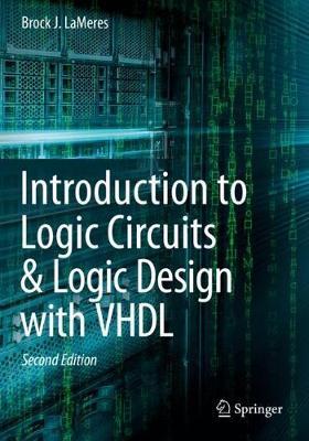 Introduction to Logic Circuits & Logic Design with VHDL - Brock J. Lameres