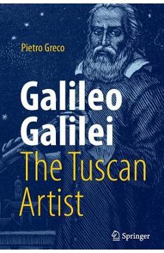 Coperta cărții 'Galileo Galilei, the Tuscan Artist - Pietro Greco'