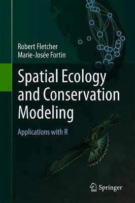 Spatial Ecology and Conservation Modeling: Applications with R - Robert Fletcher