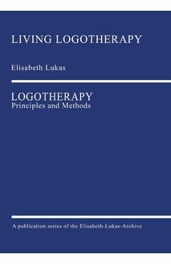 Poza produsului Logotherapy: Principles and Methods - Elisabeth Lukas