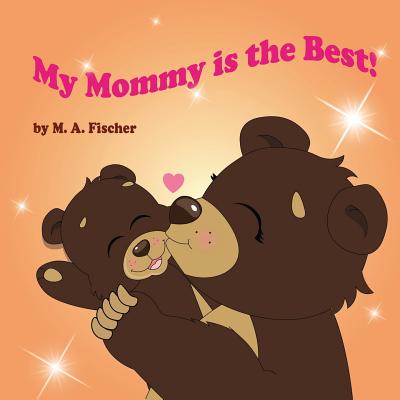 My Mommy is the Best! - Manuel Amann