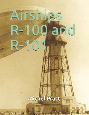 Airships R-100 and R-101 - Michel Pratt