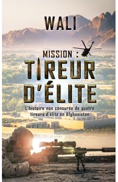 Coperta cărții 'Mission: tireur d'élite: L'histoire de quatre tireurs d'élite en Afghanistan - Wali'