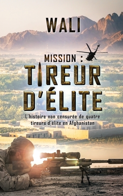 Mission: tireur d'lite: L'histoire de quatre tireurs d'lite en Afghanistan - Wali