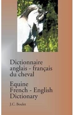 Coperta cărții 'Dictionnaire anglais-fran�ais du cheval / Equine French-English Dictionary - Jean-claude Boulet'