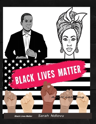 Black lives matter adult coloring: An African American Coloring book - Sarah Ndlovu