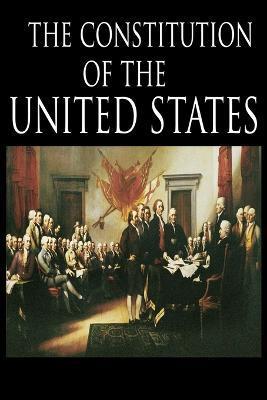 The Constitution and the Declaration of Independence: The Constitution of the United States of America - The Founding Fathers