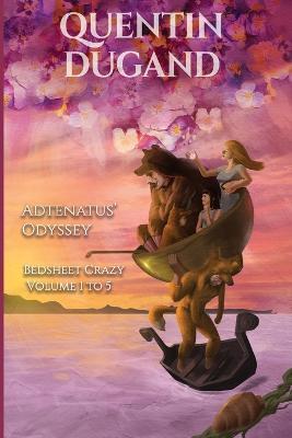 Adtenatus' Odyssey - Bedsheet Crazy Volume 1 to 5 - Complete novel - Quentin Dugand