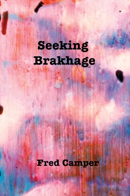 Seeking Brakhage - Fred Camper
