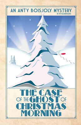The Case of the Ghost of Christmas Morning - Pj Fitzsimmons