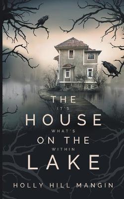 The House on the Lake - Holly Hill Mangin