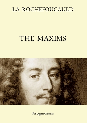 The Maxims (Bilingual Edition: French Text, with a Revised English Translation) - François De La Rochefoucauld