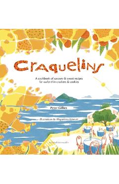Coperta cărții 'Craquelins: A cookbook of savoury and sweet recipes for wafer-thin crackers and cookies - Peter Gillies'