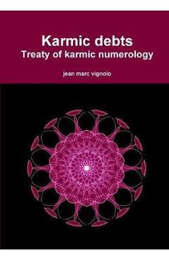 Coperta cărții 'Karmic debts Treaty of karmic numerology - Jean Marc Vignolo'
