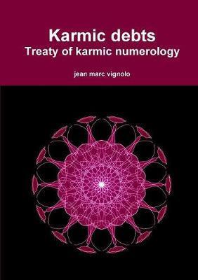 Karmic debts Treaty of karmic numerology - Jean Marc Vignolo