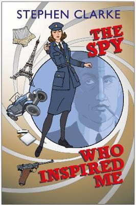 The Spy Who Inspired Me - Stephen Clarke