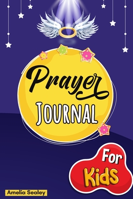 Prayer Book for Kids: Prayer Book, Kids Prayer Book, Celebrate Your Christian Faith - Amelia Sealey