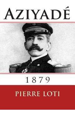 Coperta cărții 'Aziyade: 1879 - Pierre Loti'