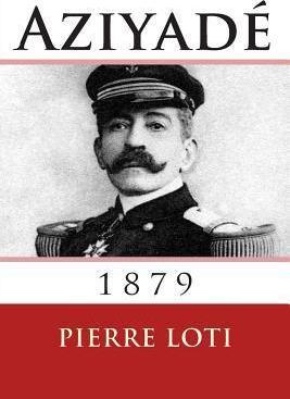 Aziyade: 1879 - Pierre Loti