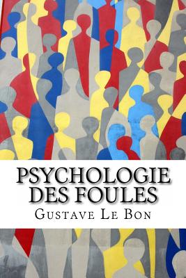 Psychologie des foules - Gustave Le Bon