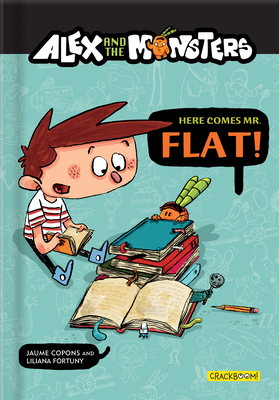 Alex and the Monsters: Here Comes Mr. Flat! - Jaume Copons
