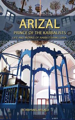 Arizal: Prince of the Kabbalists - Raphael Afilalo