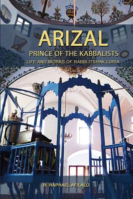 Arizal: Prince of the Kabbalists - Raphael Afilalo