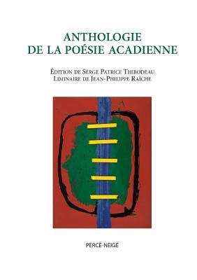 Anthologie de la Poésie Acadienne - Serge Patrice Thibodeau