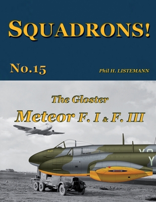 The Gloster Meteor F.I & F.III - Phil H. Listemann