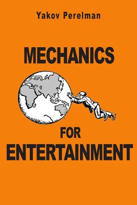 Mechanics for Entertainment - Yakov Perelman