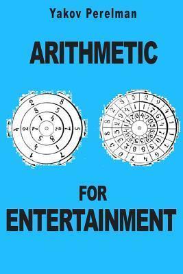 Arithmetic for Entertainment - Yakov Perelman