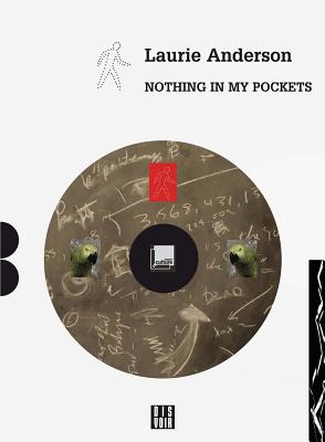 Laurie Anderson: Nothing in My Pockets: A Diary - Laurie Anderson