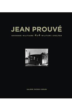 Coperta cărții 'Jean Prouvé Baraque Militaire 4x4 Military Shelter, 1939 - Jean Prouvé'