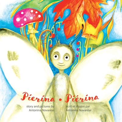 Pierina / Piérina: English / French Bilingual Children's Picture Book (Livre pour enfants bilingue anglais / français) - Antonina Novarese