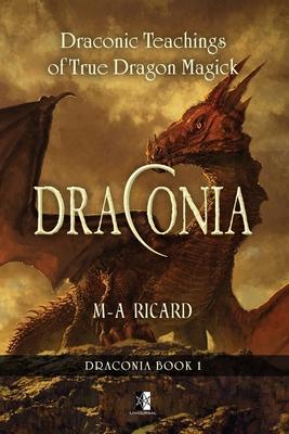 Draconia: Draconic Teachings of True Dragon Magick - Marc-andré Ricard