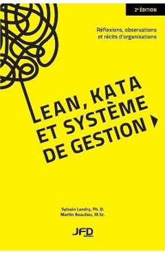 Poza produsului Lean, kata et système de gestion: Réflexions, observations et récits d'organisations - Martin Beaulieu