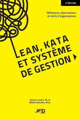 Lean, kata et système de gestion: Réflexions, observations et récits d'organisations - Martin Beaulieu