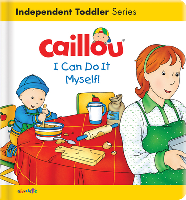 Caillou: I Can Do It Myself! - Christine L'heureux