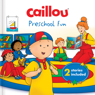 Caillou: Preschool Fun: 2 Stories Included - Marilyn Pleau-murissi