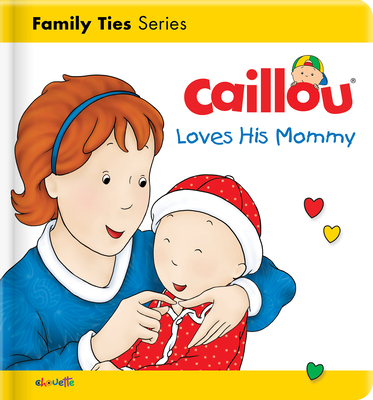 Caillou Loves His Mommy - Christine L'heureux
