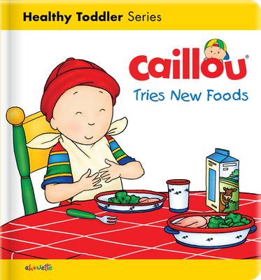 Caillou Tries New Foods - Christine L'heureux