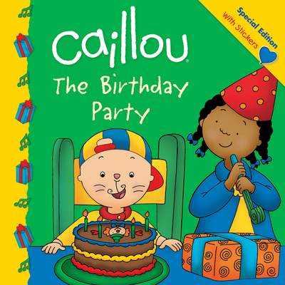 Caillou: The Birthday Party - Claire St-onge
