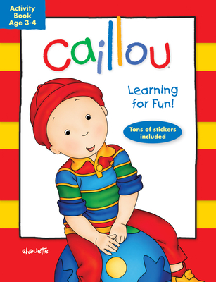 Caillou: Learning for Fun: Age 3-4: Activity Book - Chouette Publishing