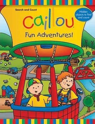 Caillou: Fun Adventures!: Search and Count Book - Anne Paradis