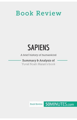 Book Review: Sapiens by Yuval Noah Harari: A brief history of humankind - 50minutes