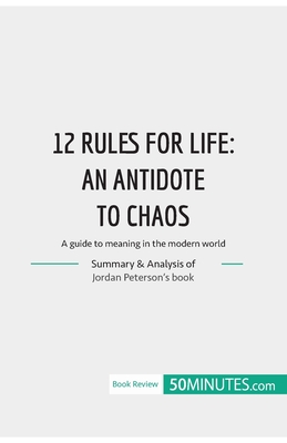 12 Rules for Life: an antidate to chaos: A guide to meaning in the modern world - 50minutes